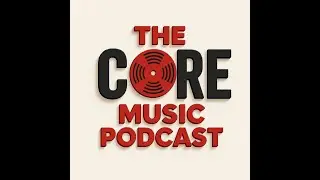 TheCoreMusicPodcast E - 1