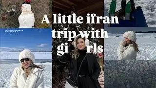 Ifrane Diaries&Funny Moments❄️☃️3ايام مع بنات ف افران وريتكوم بلايص زوينين 🫶🏻🤍