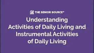 Caregiving with Confidence: Understanding ADLs and IADLs