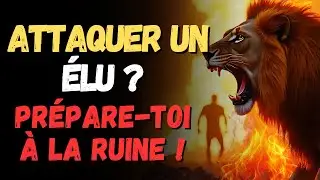 🔥 Touche &agrave; un &Eacute;lu de Dieu&hellip; et Pr&eacute;pare toi &agrave; la Ruine !