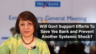 Will Govt Support Efforts To Save Yes Bank and Prevent Another Systemic Shock