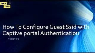 How to  Create Guest Ssid with Captive portal authentication