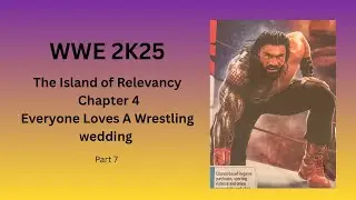 WWE 2K25 (Island of Relevancy Chapter 4) Everyone Loves A Wrestling Wedding play through part 7