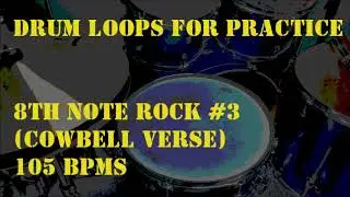 Drum Loops for Practice 8th note Rock #3with Cowbell Verse 105BPM