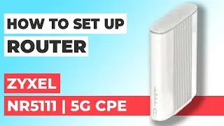 ✅ How to Set Up ZYXEL NR5111 | How to Setup Zyxel 5G CPE AX3000 NR5111 WiFi Router