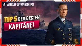 TOP 5 BESTE KAPITÄNE in WORLD OF WARSHIPS!