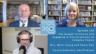 Engage360 Episode 144 | The Gospel Initiative and Engaging in Conversations on Complex Topics