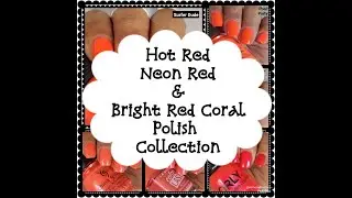 Hot Red, Neon Red Coral Polish Collection