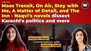Maniza Naqvi on Writing Five Novels, Karachi Politics, Family Drama, and US Liberal Hypocrisy