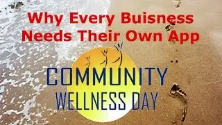 Community Health Program: Why every business today needs their own App, w/Dr. Alan Weinstein