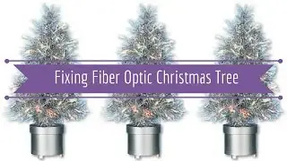 Fixing Fiber Optic Christmas Tree