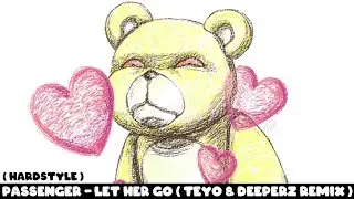 Passenger - Let her go ( Teyo & Deeperz Remix )