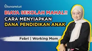SEKOLAH MAHAL😱 INI CARA SIAPIN BIAYA PENDIDIKAN ANAK DAN TIPSNYA!