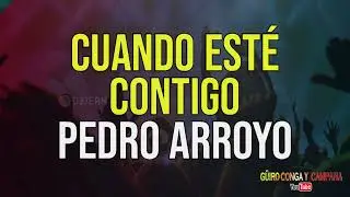 Cuando esté contigo - Pedro Arroyo (Salsa con letra)