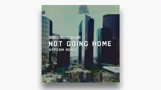 DVBBS & CMC$ feat  Gia Koka   Not Going Home (Hypesm Remix) [Future House]