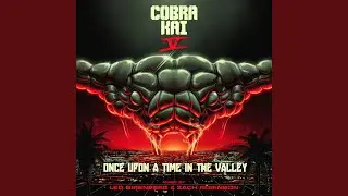 Once Upon a Time in the Valley (From the Cobra Kai: Season 5 Soundtrack)