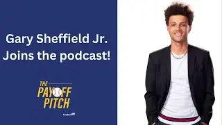Gary Sheffield Jr. Joins 'The Payoff Pitch' Podcast