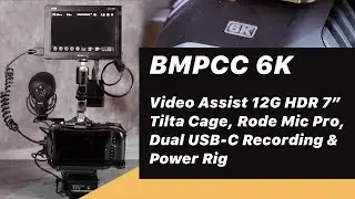 BMPCC 6K Video Assist 12G HDR 7&rdquo; Tilta Cage, Rode Mic Pro, Dual Wise SSD Recording & Power Rig