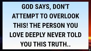 🧾God says, don't attempt to overlook this! The person you love deeply never told you this truth..