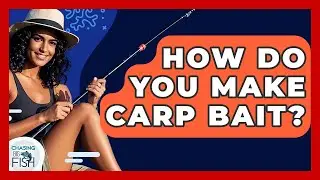 How Do You Make Carp Bait? - Chasing Big Fish