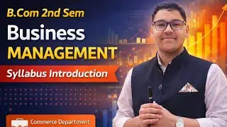 BUSINESS MANAGEMENT | B.COM 2ND SEM  | SYLLABUS INTRODUCTION | MGKVP, HCPGC, UP COLLEGE ETC | BY CDR