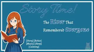 Stories by Kinu: The River That Remembered Everyone [Storytime] [Bedtime Story] [Relax] [Music]