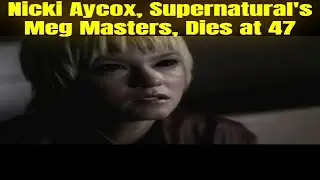 Nicki Aycox, Supernatural's Meg Masters, Dies at 47 #nickiAycox #supernatural