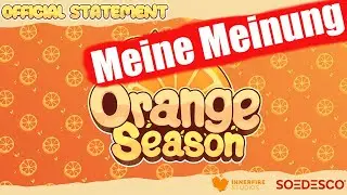 Entwickler und Publisher Statement zu Orange Season und meine Meinung dazu