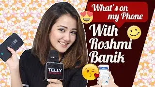 What's On My Phone With Roshmi Banik | Bigg Boss 12 | Telly Reporter Exclusive