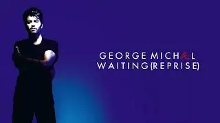 Waiting (Reprise - Studio Acapella) - George Michael