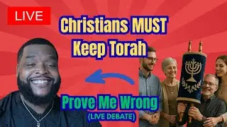 Christians MUST Keep Torah &mdash; Prove Me Wrong (LIVE DEBATE)