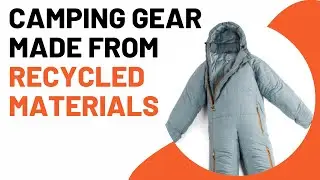 Camping Gear Made From Recycled Materials