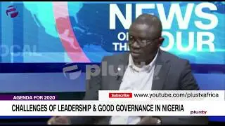 Expert Breaks Down The Challenge Of Leadership & Good Governance In Nigeria