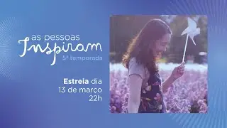 As Pessoas Inspiram - Vem a&iacute; a quinta temporada do programa | Confira a vinheta