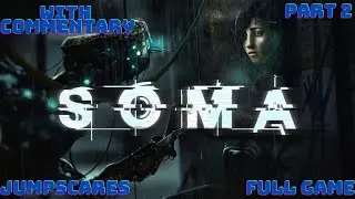 SOMA - Blind Full Gameplay Walkthrough / Playthrough Part 2: Nightmare under water - With commentary