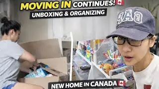 MOVING IN CONTINUES | UNBOXING & ORGANIZING NEW HOME CANADA