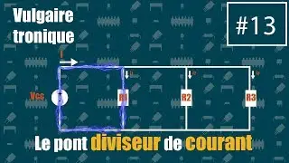 #VT13 - Le pont diviseur de courant