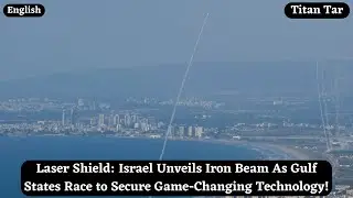 Laser Shield: Israel Unveils Iron Beam As Gulf States Race to Secure Game-Changing Technology!