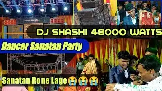 Dancer Sanatan K Ghar Me Dj SHASHI 48000 Fully Powerful Boom Bass (Full Video)