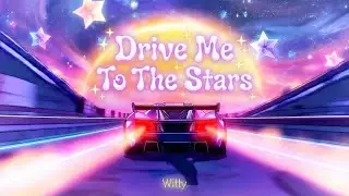 위티 (Witty) - Drive Me To The Stars (Official Lyric Video)