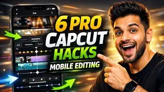 Learn These 6 CapCut Mobile Editing Hacks to Become a Pro Editor | CapCut Tips & Tricks