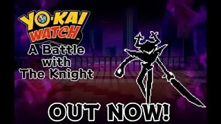 Yo-kai Watch 1: A Battle with The Knight OUT NOW!