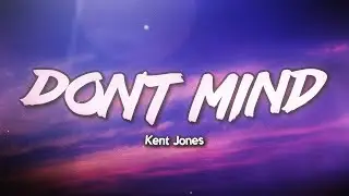 Kent Jones - Don't Mind (Lyrics)