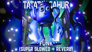 TaTaTa SAHUR FUNK (Super Slowed + Reverb)