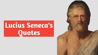 Lucius Seneca's Quotes