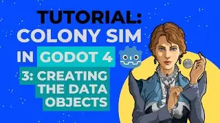 Make a Colony Sim in Godot 4 (P3 - Creating the Data Objects)