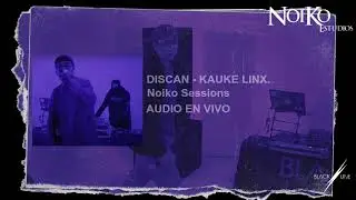 DISCAN - KAUKE LINX. Noiko Sessions