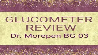 GLUCOMETER REVIEW | DR. MOREPEN BG 03
