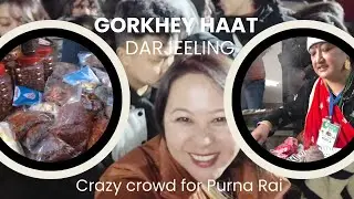 Exploring Darjeeling Gorkhey Haat | crazy crowd for Purna Rai 🔥
