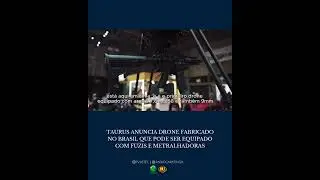 TAURUS ANUNCIA DRONE FABRICADO NO BRASIL QUE PODE SER EQUIPADO COM FUZIS E METRALHADORAS